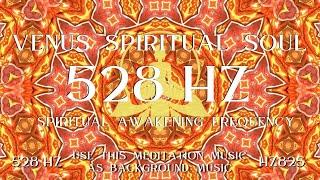 Venus Spiritual Soul ⋁ 528 HZ Spiritual Awakening Frequency ⋁ AWAKENING NOW