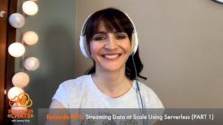Episode #91: Streaming Data at Scale Using Serverless with Anahit Pogosova (PART 1)