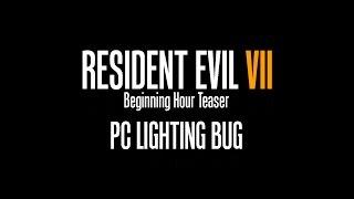 Resident Evil 7 on PC with broken lighting