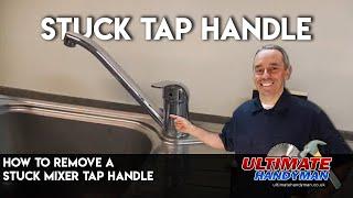 How to remove a stuck mixer tap handle