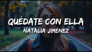 Natalia Jiménez - Quédate Con Ella (Letra)