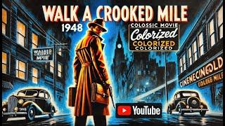 Walk a Crooked Mile (1948) | Classic Spy Thriller - Colorized for a Fresh Look!