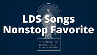 Nonstop LDS Songs | LDS Music Compilation | Non Stop Favorites | LDS Songs