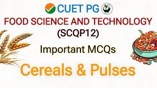 Cereals and Pulses - Important MCQs | CUET PG Food Science & Technology | SCQP12 MCQs