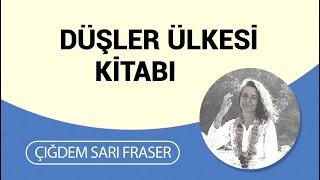 Çiğdem Sarı Fraser, Düşler Ülkesi kitabını anlatıyor