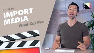 How to Import Media into Final Cut Pro X