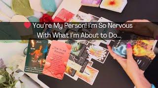 ️ You’re My Person! I’m So Nervous With What I’m About to Do. Tarot Reading #tarot #soulmate #love