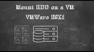 How to Mount a Physical Hard Disk into a VM in VMware ESXi