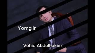 Vohid Abdulhakim - yomgʻir (Official Music)