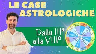 Le CASE ASTROLOGICHE nel Tema Natale   Dalla 3ª ALLA 7ª