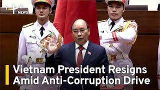 Vietnam President Resigns Amid Anti-Corruption Drive | TaiwanPlus News