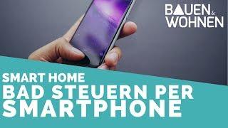 Smart Home: Das Bad mit dem Smartphone steuern