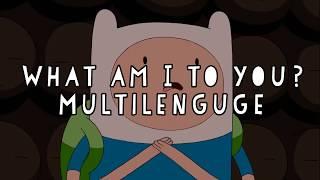 What am I to you? - Multilenguage 33 Languages