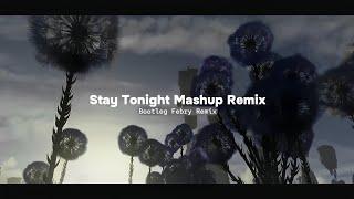 Stay Tonight Mashup Remix - Bootleg Febry Remix || Sound Tik tok Terbaru