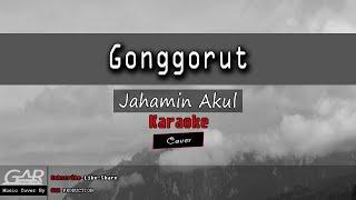 Gonggorut | Jahamin Akul | KARAOKE