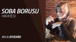 Soba Borusu | Hikâye | Ayla Aydemir