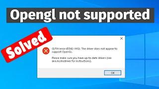 Fix Opengl not supported error in windows 10 / 11