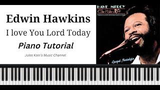 I Love You Lord Today - Edwin Hawkins -  Piano Tutorial - Sheet Music