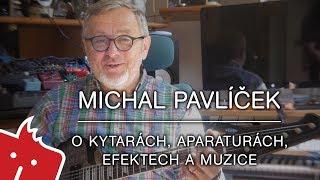 Michal Pavlíček - O kytarách, aparaturách, efektech a muzice