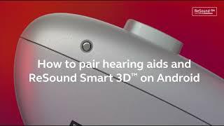 How to pair hearing aids with ReSound Smart 3D app using an Android device