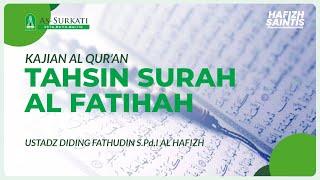 KAJIAN AL QUR'AN || TAHSIN SURAH AL FATIHAH || USTADZ DIDING FATHUDIN S.Pd.I AL HAFIZH