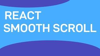 Adding smooth scrolling in React (very quick!)