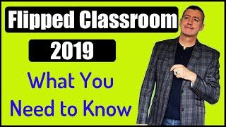 Flipped Classroom in 2019-What you need to know and where to find it.