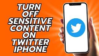 How To Turn Off Sensitive Content On Twitter iPhone