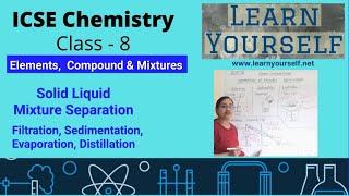 ICSE Std 8 Chemistry-Solid Liquid mixture ||Filtration Sedimentation Evaporation Distillation