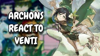 Archons React To Venti/Barbatos || Genshin Impact || Gacha React