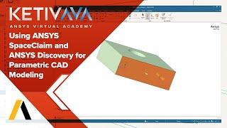 Using Ansys SpaceClaim and Ansys Discovery for Parametric CAD Modeling | Ansys Virtual Academy