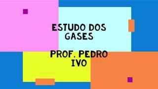 TERMODINÂMICA - ESTUDO DOS GASES - FÍSICA - PROF. PEDRO IVO