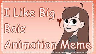 I Like Big Bois [Animation Meme]