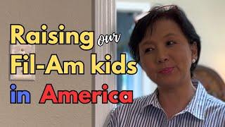 BUHAY SA AMERIKA:  THE JOYS AND PAINS OF RAISING FILIPINO-AMERICAN KIDS IN AMERICA