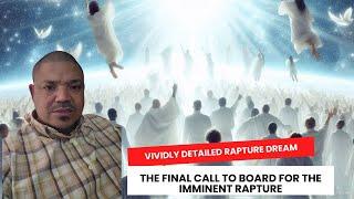 Vividly Detailed Rapture Dream: The Final Call to Board for the Imminent Rapture