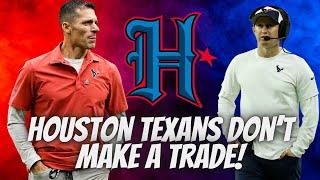 Houston Texans Dont Make A Trade!