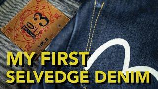 My First Piece of SELVEDGE DENIM. It's why I'm here. It's why you're here. All hail the mighty EVISU