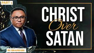 PDT. ESRA ALFRED SORU - "CHRIST OVER SATAN" (PART 1)