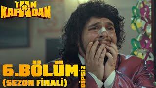 Tam Kafadan | 6. Bölüm Sezon Finali (Bipsiz Versiyon)