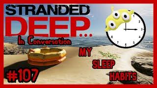 My Sleep Habits | Stranded Deep... In Conversation