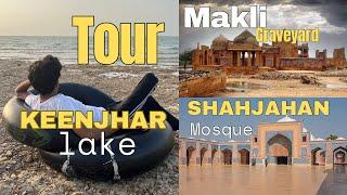 TOUR | MAKLI GRAVEYARD | KEENJHAR LAKE | SHAH JAHAN MOSQUE | #tour