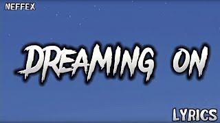 NEFFEX - Dreaming On (Lyrics)