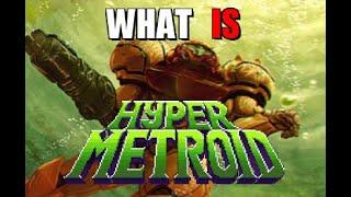 What is Hyper Metroid? (Rom Hack Retrospective)