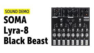 Soma Lyra-8 Black Beast Sound Demo (no talking)