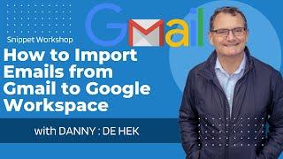 How to Import Emails from Gmail to Google Workspace Email - Data Migration Workshop