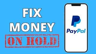 How To Fix Money On Hold Paypal Problem (Easy)