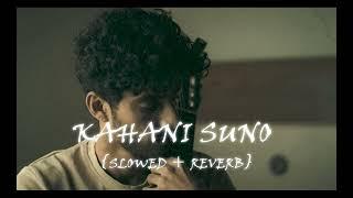 Kahani Suno 2 0    Slowed and Reverbed    Kaifi Khalil    M.r Handsome 1080p