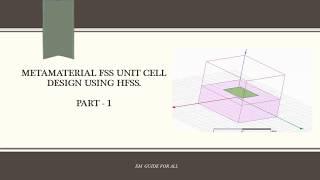 Metamaterial FSS unit cell Design USING HFSS PART   1