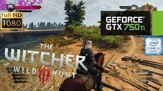 GTX 750 Ti | The Witcher 3: Wild Hunt  [i3 6100] 1080p