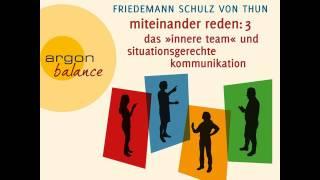 Friedemann Schulz von Thun - Miteinander reden: Das Innere Team und situationsgerechte Kommunikation